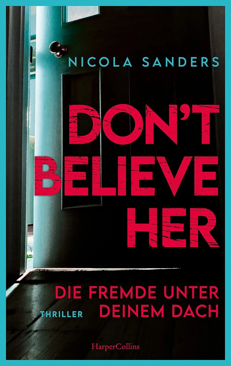 Don't_Believe_Her_Die_Fremde_unter_deinem_Dach_von_Nicola_Sanders